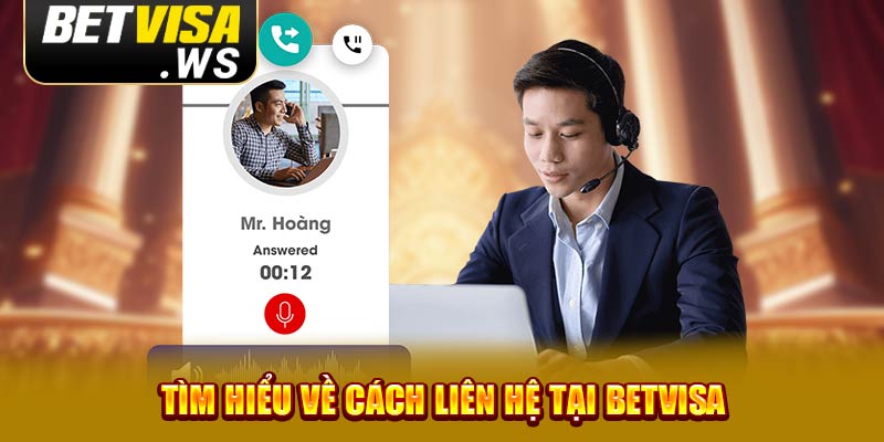 Tìm hiểu về cách liên hệ tại Betvisa