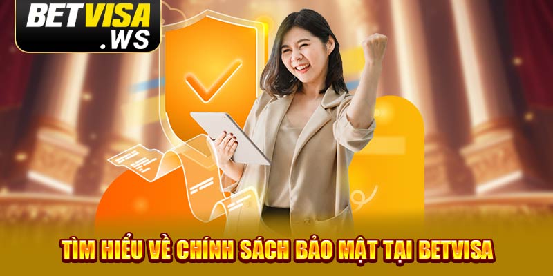 Tìm hiểu về chính sách bảo mật tại Betvisa