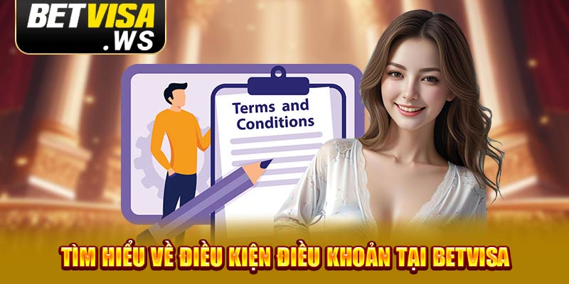 Tìm hiểu về điều kiện điều khoản tại Betvisa